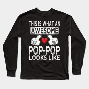 fathers day this is what an awesome pop pop looks like Long Sleeve T-Shirt